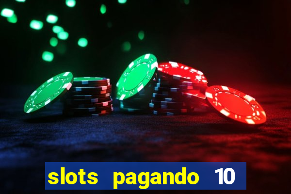 slots pagando 10 no cadastro